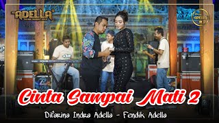 Download lagu CINTA SAMPAI MATI 2 - Difarina Indra Adella ft Fendik Adella - OM ADELLA mp3