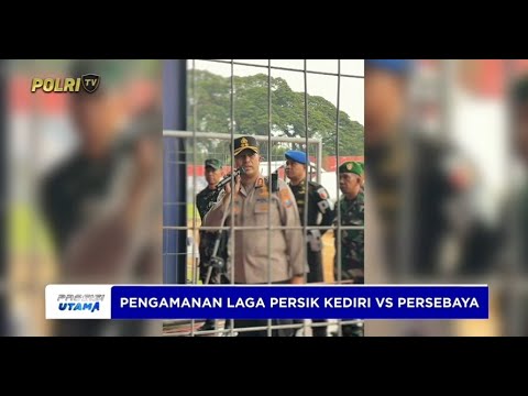 PERSONEL GABUNGAN LAKSANAKAN PENGAMANAN LAGA PERSIK VS PERSEBAYA DI KEDIRI