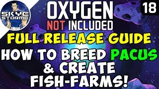 How to Breed PACUS &amp; Create FISH-FARMS! - Oxygen Not Included FULL RELEASE GUIDE Ep 18