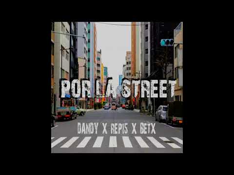 Dandy Alvarez - " Por la Street " Feat. Rep15, betX Prod.( odellskies )
