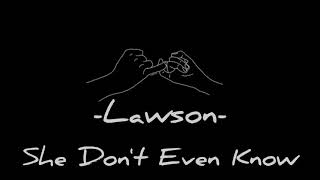 Lawson - She Don&#39;t Even Know (Lyrics) | Life X Vibes