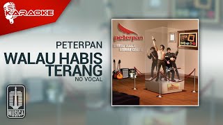 Peterpan - Walau Habis Terang (Official Karaoke Video) | No Vocal