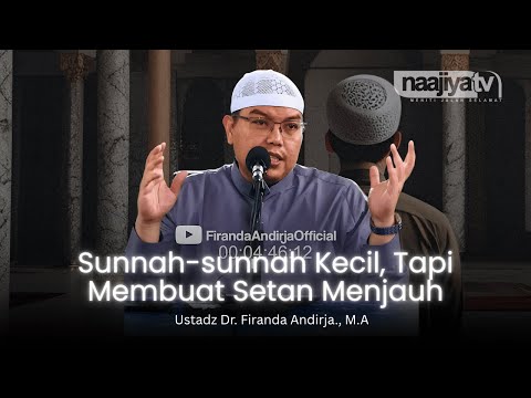 SUNNAH KECIL YANG BIKIN SETAN MENJAUH - Ustadz Dr. Firanda Andirja, M.A