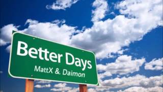 MattX - Better Days (feat. Daimon) [Remake]