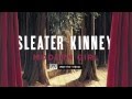 Sleater-Kinney - Modern Girl