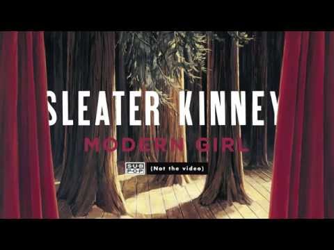 Sleater-Kinney - Modern Girl