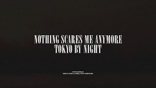 Nothing Scares Me Anymore / Tokyo By Night