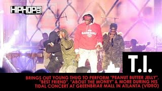 T.I. and Young Thug Perform "Peanut Butter Jelly", "Best Friend", "About The Money" & More