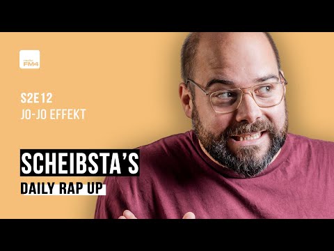 Scheibsta´s X FM4 Daily Rap Up 📣  S2E12 / Jo-Jo-Effekt