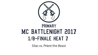 1/8-Finale Heat 7 Silas vs. Priest the Beast Primary MC Battlenight 2017