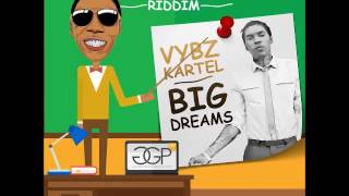 Vybz Kartel - Big Dreams (Vybz School Riddim) - October 2016