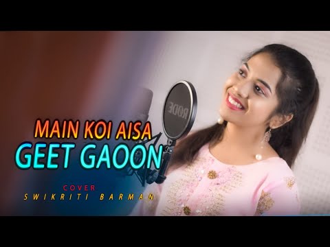 MAIN KOI AISA GEET GAOON/Female Version/Abhijit Bhattacharya/Cover by Swikriti Barman