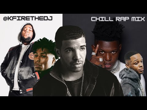 2021 Chill Rap Mix [Rod Wave, Toosii, Drake, NBA Youngboy & More] @KFire The Dj