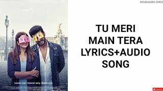 Tu Meri Main Tera song Lyrics + Audio movie Namaste England | Arjun &amp; Parineeti | mannan shah | Raht
