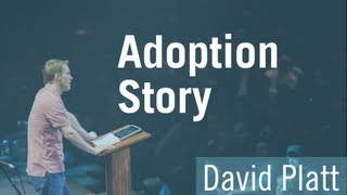 Adoption Story - David Platt