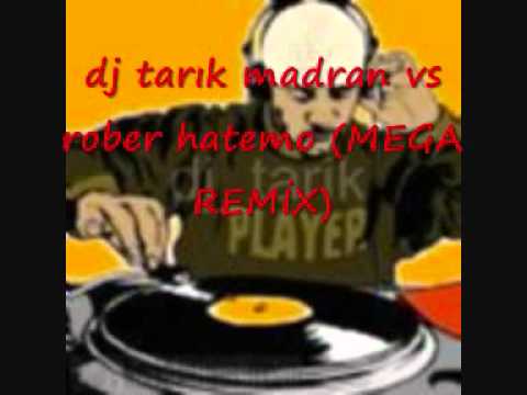dj tarik madran vs ROBER HATEMO HURRA 2011(MEGA REMİX)