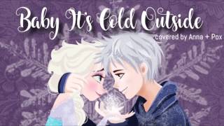 Baby It’s Cold Outside 【Anna + Pox】