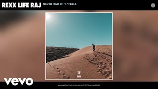 Rexx Life Raj - Never Had Shit / Feels (Audio)