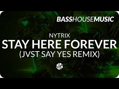 Nytrix - Stay Here Forever (JVST SAY YES Remix)