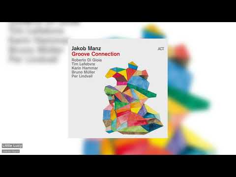 Jakob Manz: Groove Connection (Full Album)