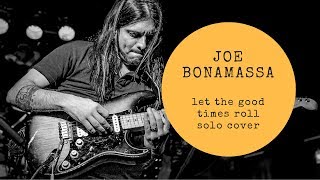 Joe Bonamassa Let the good times roll (solo cover)