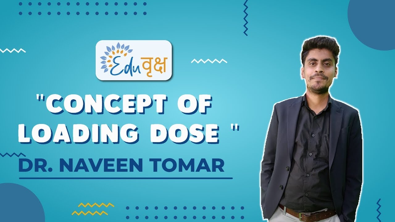 Loading Dose|Easy Explanation |Dr. Naveen Tomar|Pharma|2021| EduVriksh