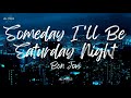 Bon Jovi - Someday I'll Be Saturday Night (Lyrics)
