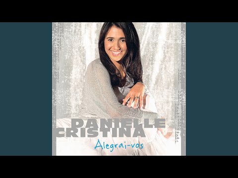 Alegrai - vos - Danielle Cristina