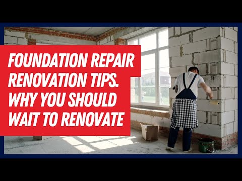 Foundation Repair Renovation Tips  Why You Should Wait To Renovate