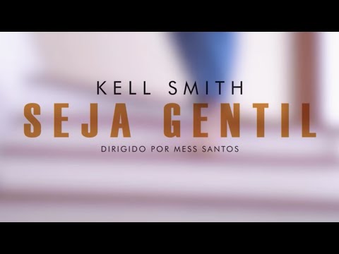 Kell Smith - Seja Gentil (Videoclipe Oficial)