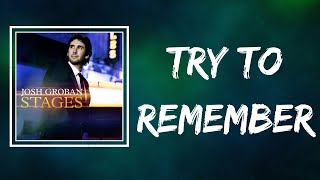 Josh Groban - Try To Remember (Lyrics)