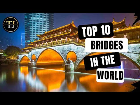 TOP 10 BRIDGES IN THE WORLD