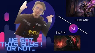 We Got This Guys ! or not... Leblanc vs Swain Mid - Ranked Plat