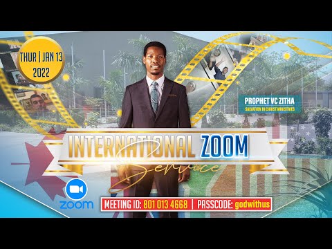 LIVE INTERNATIONAL ZOOM SERVICE 13 JANUARY 2022 WITH PROPHET VC ZITHA