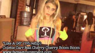 &quot;Like A G6&quot; (V6 reflip) Colette Carr feat Cherry Cherry Boom Boom