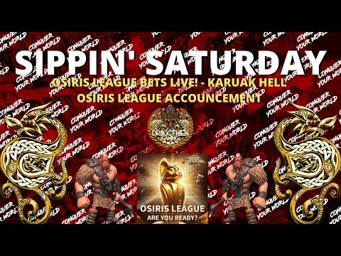 Sippin' Saturday! - OSIRIS LEAGUE BETS LIVE! - KARUAK HELL MODE - KVK RECAP