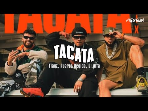 Tiagz, Fuerza Regida, El Alfa - Tacata (Remix) (Letra)