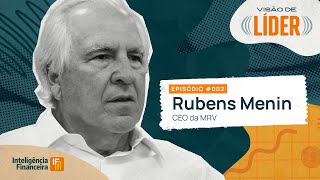 Rubens Menin, CEO da MRV | Visão de líder #02 com Inteligência Financeira