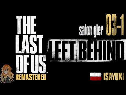 The Last of Us- DLC: Left Behind PL #03-1- Salon Gier- uzupełnienie fragmentu z wysypanym dźwiękiem