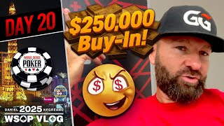 $250,000 Buy in SUPER HIGH ROLLER! - Daniel Negreanu 2025 WSOP VLOG Day 20