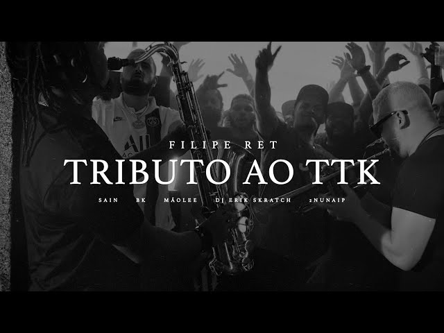 Tribute to TTK - Filipe Ret, BK, Sain and Mãolee part.  DJ Erik Skratch & 2Nunaip