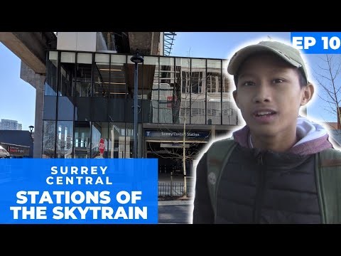 Stations of the SkyTrain - Surrey Central - EP10