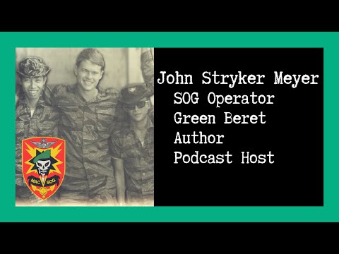 Combat Story (Ep 19): John Stryker Meyer | SOG Operator & Team Leader | Green Beret | Author
