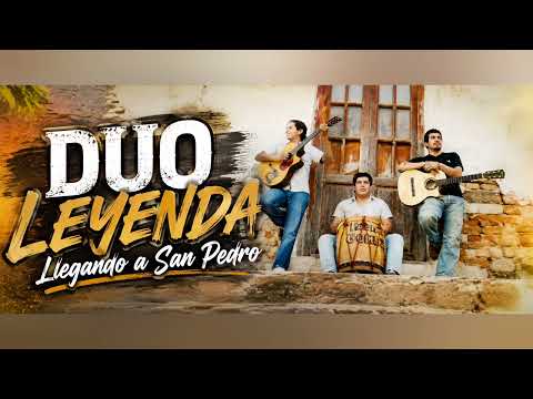 Llegando a San Pedro - Dúo Leyenda Folk