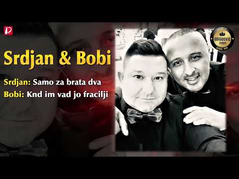 Srdjan & Bobi || Samo za brata dva || Knd im vad jo fracilji