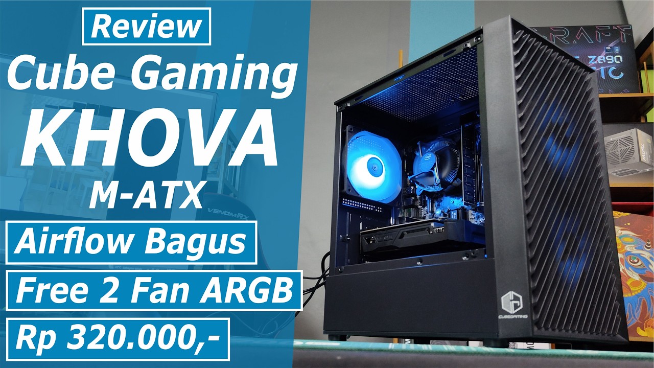 Review Cube Gaming KHOVA Casing Gaming MATX Terjangkau Tampil Keren