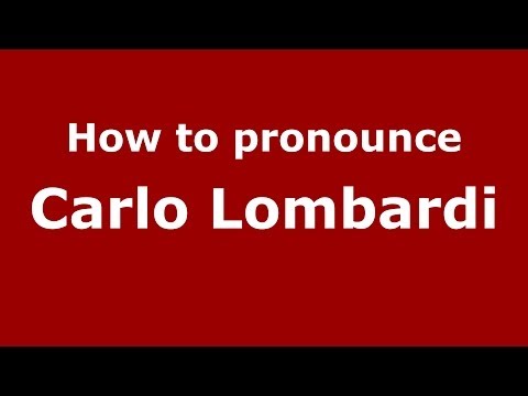 How to pronounce Carlo Lombardi (Italian/Italy)  - PronounceNames.com