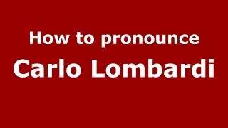 How to pronounce Carlo Lombardi