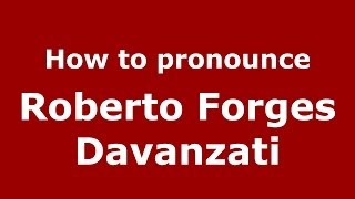 How to pronounce Roberto Forges Davanzati