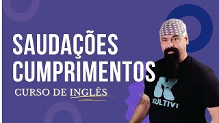 Cumprimentos e saudações | Inglês Curso Gratuito Completo | Aula #03